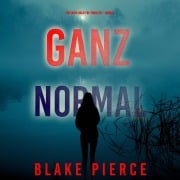 Cover-Bild zum Titel 'Ganz Normal (Ein Faith Bold Fbi-Thriller ¿ Band 4)' von 'Blake Pierce'