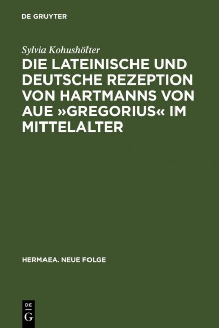 Die lateinische und deutsche Rezeption von Hartmanns von Aue 'Gregorius' im Mittelalter - Sylvia Kohushölter