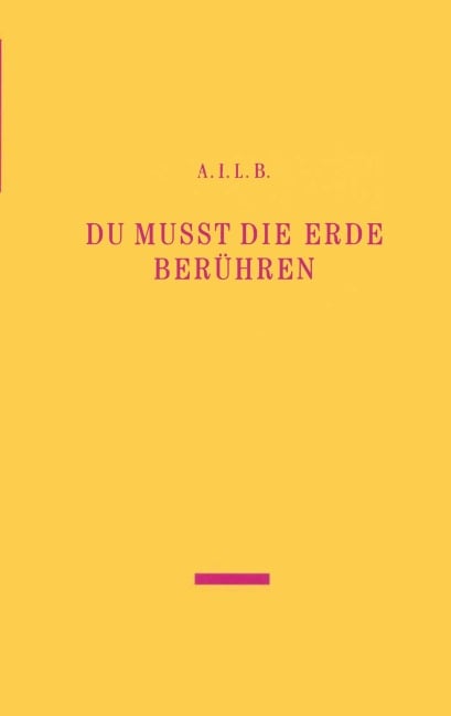 Du musst die Erde berühren - A. I. L. B.