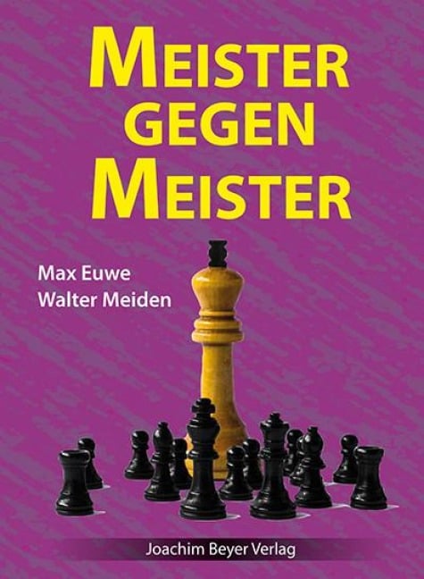 Meister gegen Meister - Max Euwe, Walter Meiden