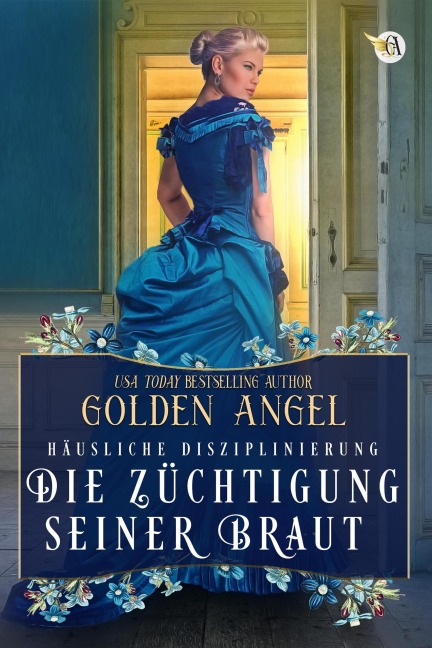 Die Züchtigung seiner Braut (Häusliche Disziplinierung, #1) - Golden Angel