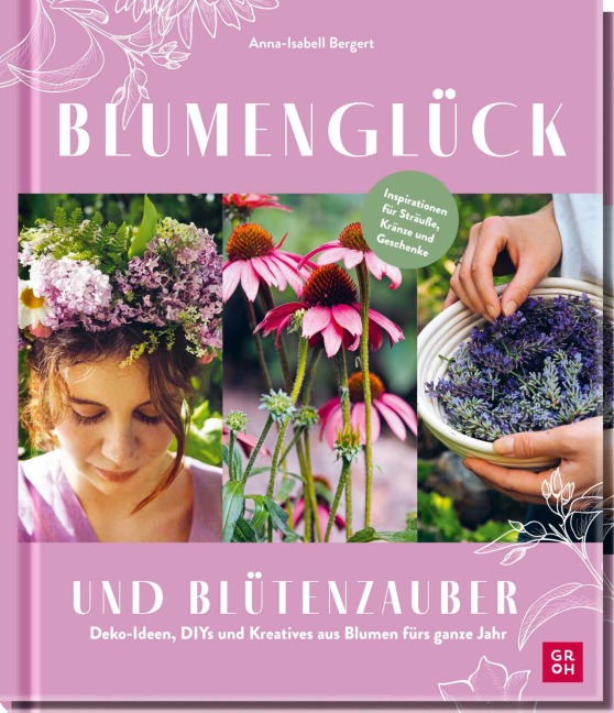 Blumenglück und Blütenzauber - Anna-Isabell Bergert