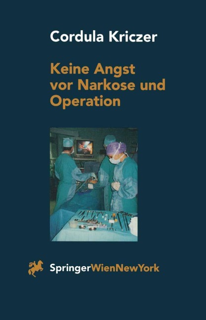 Keine Angst vor Narkose und Operation - C. Kriczer