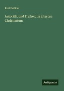 Autorität und Freiheit im ältesten Christentum - Kurt Deißner