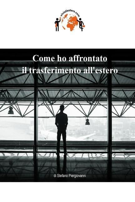 Come ho affrontato il trasferimento all'estero - Stefano Piergiovanni