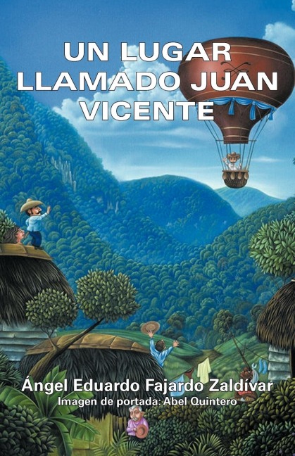 Un Lugar Llamado Juan Vicente - Ngel Eduardo Fajardo Zald Var