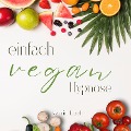Cover-Bild zum Titel 'Einfach Vegan - Hypnose' von 'Katrin Loch'