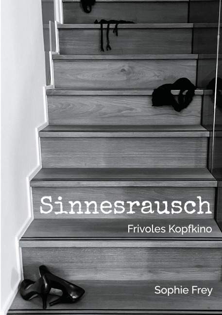 Sinnesrausch - Sophie Frey