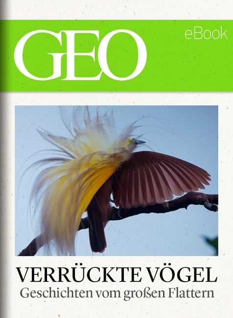 Verrückte Vögel: Geschichten vom großen Flattern (GEO eBook) - 