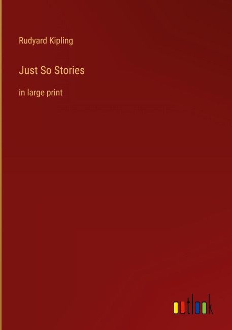 Just So Stories - Rudyard Kipling
