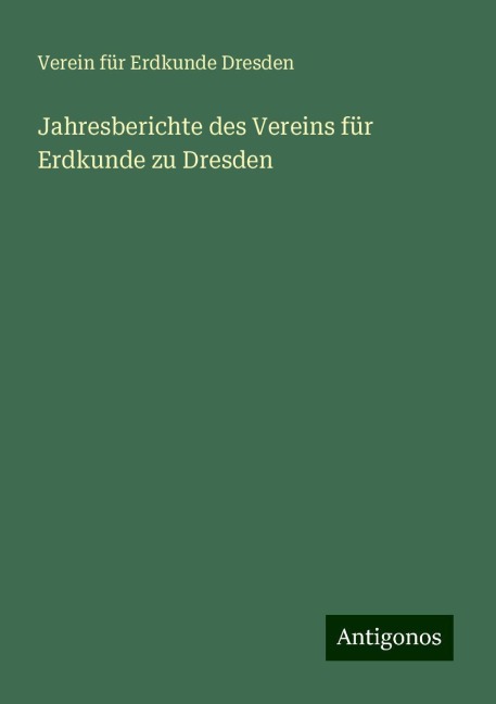 Jahresberichte des Vereins für Erdkunde zu Dresden - Verein für Erdkunde Dresden