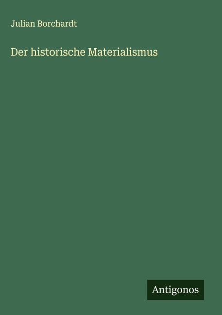 Der historische Materialismus - Julian Borchardt