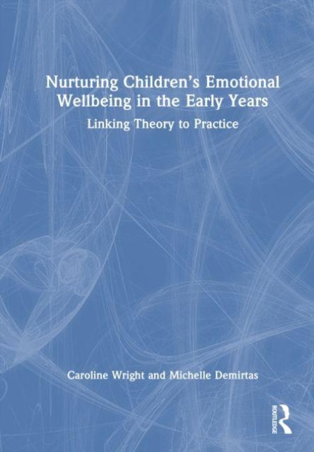 Nurturing Children's Emotional Wellbeing in the Early Years - Caroline Wright, Michelle Demirtas