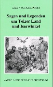 Cover-Bild zum Titel 'Sagen und Legenden um Tölzer Land und Isarwinkel' von 'Gisela Schinzel-Penth'