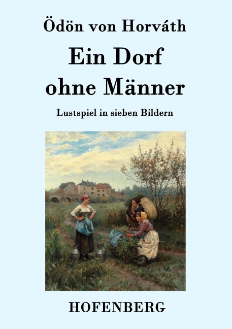 Ein Dorf ohne Männer - Ödön von Horváth