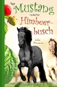Cover-Bild zum Titel 'Der Mustang unterm Himbeerbusch' von 'Julia Meumann'