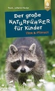 Cover-Bild zum Titel 'Der große Naturführer für Kinder: Tiere und Pflanzen' von 'Frank Hecker, Katrin Hecker'