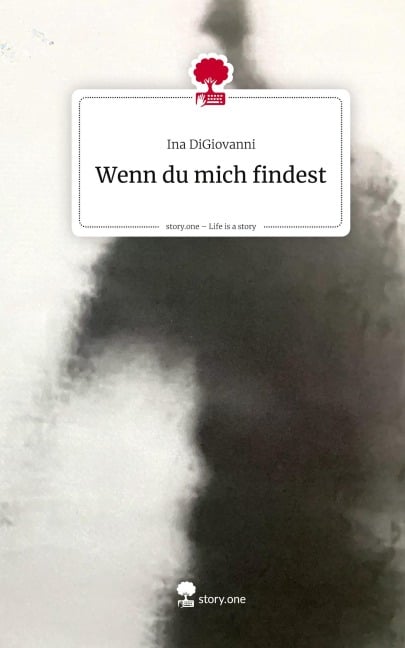 Wenn du mich findest. Life is a Story - story.one - Ina DiGiovanni