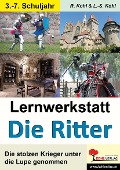 Lernwerkstatt Die Ritter - Lynn-Sven Kohl, Rüdiger Kohl