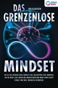 Cover-Bild zum Titel 'Das grenzenlose Mindset: Wie Sie das Potential Ihres Mindsets voll ausschöpfen, Ihre Denkweise auf ein neues Level heben und anderen Menschen immer einen Schritt voraus sind (inkl Übungen & Workbook)' von 'Ben Klarstein'