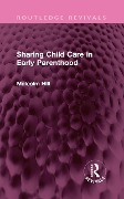 Cover-Bild zum Titel 'Sharing Child Care in Early Parenthood' von 'Malcolm Hill'