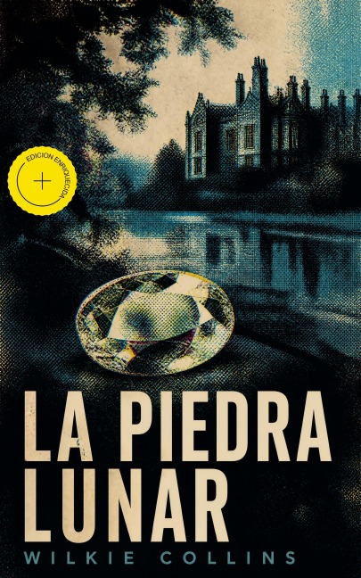 La piedra lunar (Anotado) - Wilkie Collins
