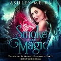 Cover-Bild zum Titel 'Smoke and Magic Lib/E' von 'Ashley Meira'