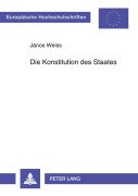 Cover-Bild zum Titel 'Die Konstitution des Staates' von 'János Weiss'