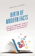 Cover-Bild zum Titel 'Birth of Modern Facts' von 'James W Cortada'