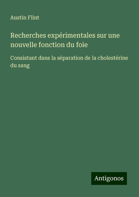 Recherches expérimentales sur une nouvelle fonction du foie - Austin Flint