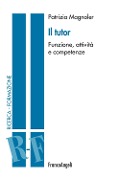 Il tutor. Funzione, attività e competenze - Patrizia Magnoler
