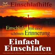 Cover-Bild zum Titel 'Einfach Einschlafen mit einer schönen Erinnerung - Hilfe gegen Schlafstörungen' von 'Torsten Abrolat, Franziska Diesmann'