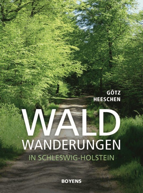 Waldwanderungen in Schleswig-Holstein - Götz Heeschen