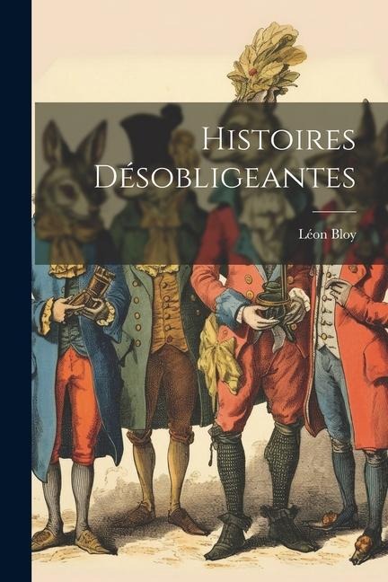 Histoires désobligeantes - Léon Bloy