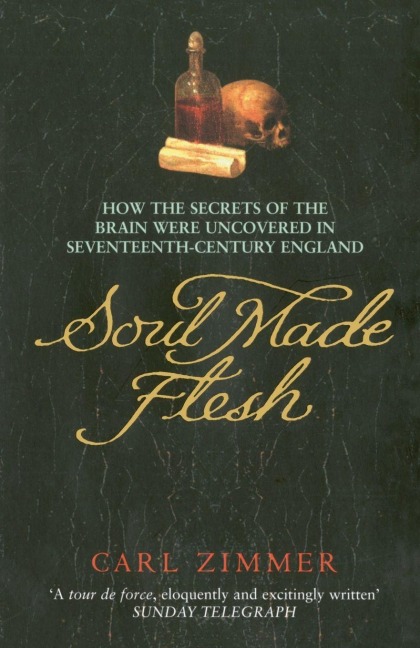 Soul Made Flesh - Carl Zimmer