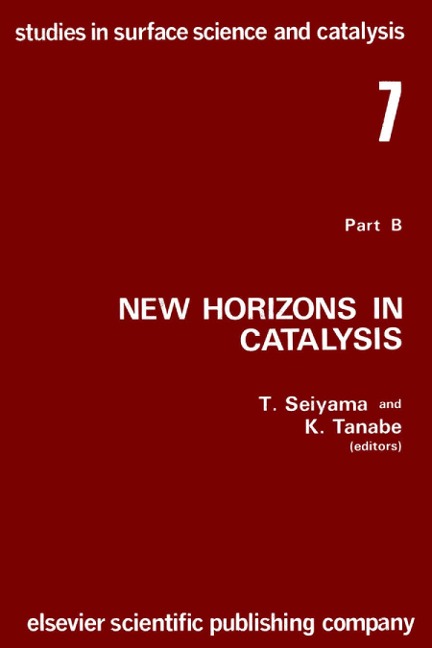 New Horizons in Catalysis: Part 7B. Proceedings of the 7th International Congress on Catalysis, Tokyo, 30 June-4 July 1980 (Studies in Surface Science and Catalysis) - Tetsuro Seiyama