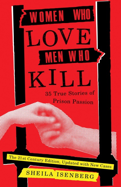 Women Who Love Men Who Kill - Sheila Isenberg