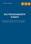 Cover-Bild zum Titel 'Das programmierte Subjekt' von 'Helmut Hoppe'