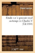 Cover-Bild zum Titel 'Le Pouvoir Royal Au Temps de Charles V' von 'Ernest Lavisse'