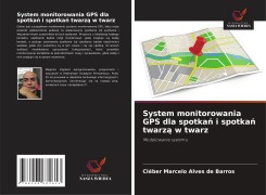 Cover-Bild zum Titel 'System monitorowania GPS dla spotka¿ i spotka¿ twarz¿ w twarz' von 'Cléber Marcelo Alves de Barros'