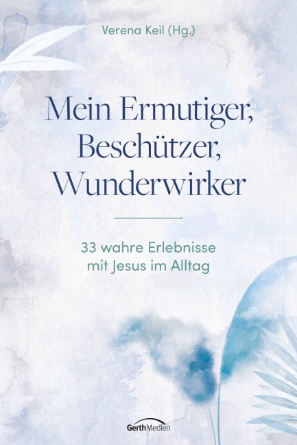 Mein Ermutiger, Beschützer, Wunderwirker - 