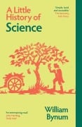 Cover-Bild zum Titel 'A Little History of Science' von 'William Bynum'
