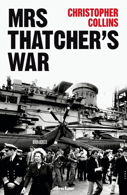 Mrs Thatcher's War - Christopher Collins