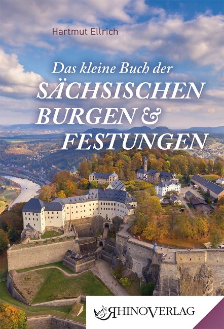 Das kleine Buch der Sächsischen Burgen und Festungen - Hartmut Ellrich