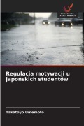 Cover-Bild zum Titel 'Regulacja motywacji u japo¿skich studentów' von 'Takatoyo Umemoto'