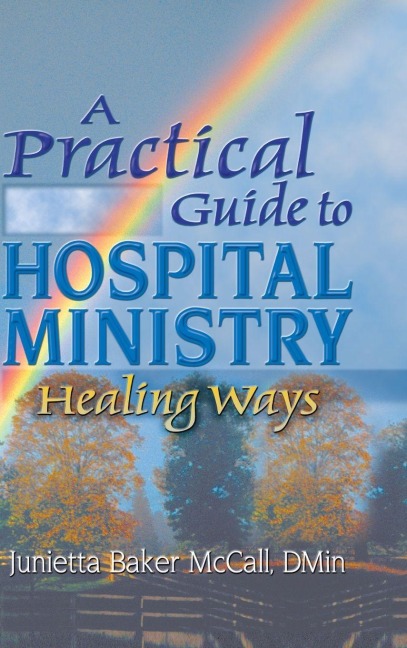 A Practical Guide to Hospital Ministry - Harold G Koenig, Junietta B Mccall