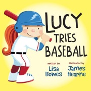Cover-Bild zum Titel 'Lucy Tries Baseball' von 'Lisa Bowes'