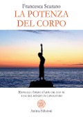 Cover-Bild zum Titel 'La potenza del corpo. Risveglia l'opera d'arte che è in te e fai del mondo un capolavoro' von 'Francesca Scarano'