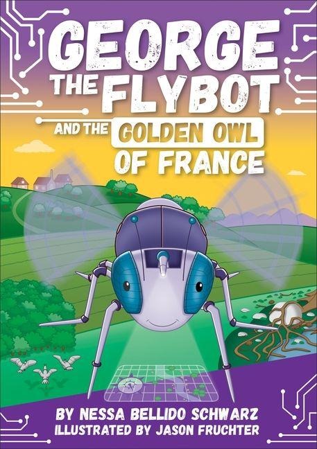 George the Flybot and the Golden Owl of France - Nessa Bellido Schwarz