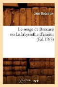 Cover-Bild zum Titel 'Le Songe de Boccace Ou Le Labyrinthe d'Amour (Éd.1788)' von 'Jean Boccace'